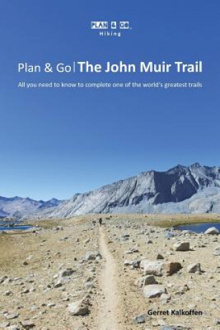 Carte Plan & Go - The John Muir Trail: All you need to know to complete one of the world's greatest trails Gerret Kalkoffen