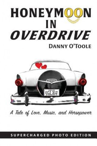 Carte Honeymoon In Overdrive: Supercharged Photo Edition Danny O'Toole