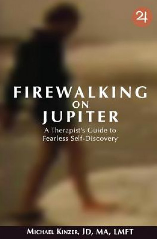 Kniha Firewalking on Jupiter: A Therapist's Guide to Fearless Self-discovery Michael Kinzer