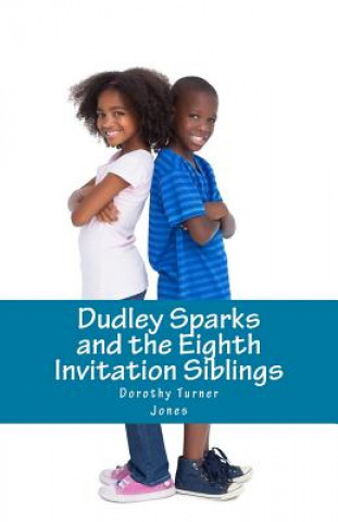 Kniha Dudley Sparks and the Eighth Invitation Siblings: A Catholic Kids Series Dorothy Turner Jones