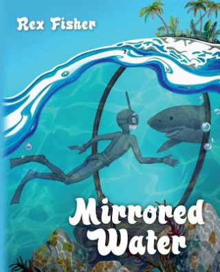 Knjiga Mirrored Water Rex Fisher