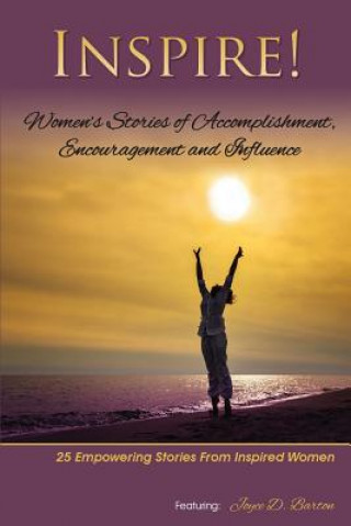 Carte Inspire: Women's Stories of Accomplishment, Encouragement and Influence Joyce D Barton