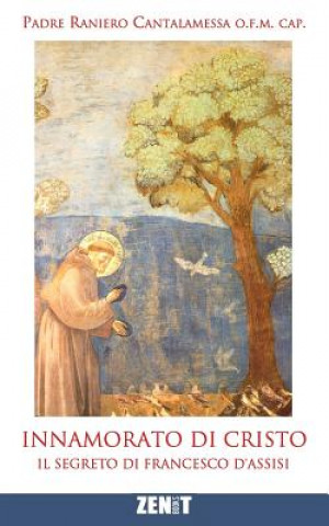 Kniha Innamorato di Cristo: Il segreto di Francesco d'Assisi Raniero Cantalamessa