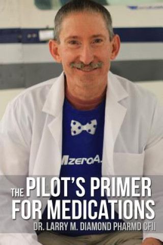 Carte The Pilot's Primer for Medications Dr Larry M Diamond