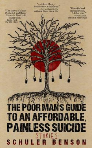 Carte The Poor Man's Guide to an Affordable, Painless Suicide: Stories Schuler Benson