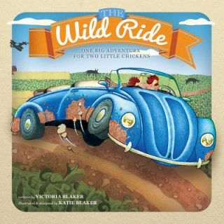 Könyv The Wild Ride: One Big Adventure for Two Little Chickens Mrs Victoria Blaker