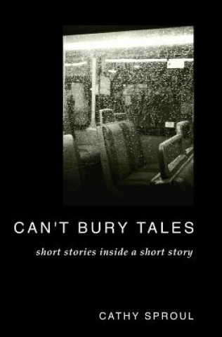 Buch Can't Bury Tales: Short Stories Inside a Short Story Cathy Sproul