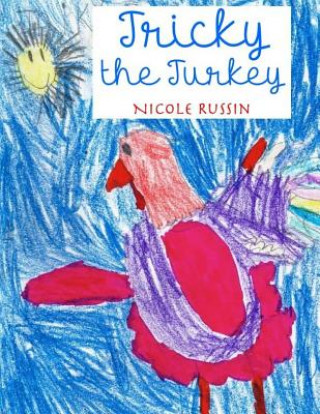 Book Tricky The Turkey: A Kindergarten Book Nicole Russin