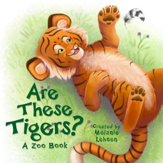 Könyv Are These Tigers?: A Zoo Book Melanie Lehnen