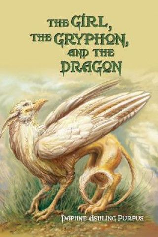 Könyv The Girl, The Gryphon, and The Dragon Daphne Ashling Purpus