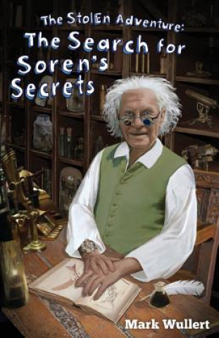 Kniha The Search for Soren's Secrets (The Stolen Adventure #4) MR Mark a Wullert