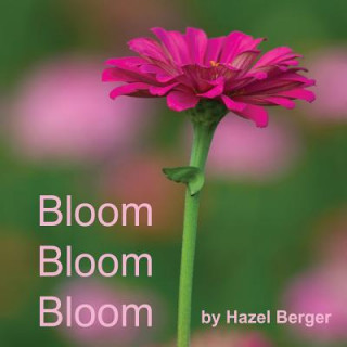 Kniha Bloom, Bloom, Bloom Hazel Berger