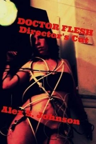 Kniha Doctor Flesh: Director's Cut Alex S Johnson