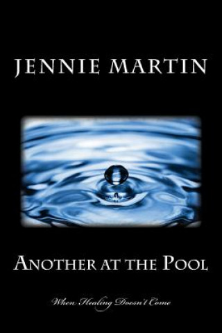 Kniha Another at the Pool: When Healing Doesn't Come Jennie Martin