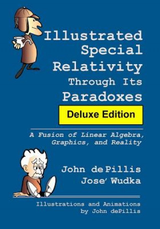 Книга Illustrated Special Relativity Through Its Paradoxes: Deluxe Edition: A Fusion of Linear Algebra, Graphics, and Reality John de Pillis