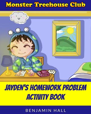 Kniha Monster Tree House Club: Jayden's Homework Problem Activity Book Benjamin Daniel Offer Hall