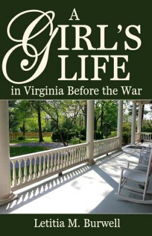 Kniha A Girl's Life in Virginia Before the War Letitia M Burwell