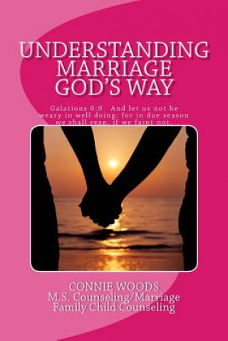 Kniha Understanding Marriage God's Way Connie Woods