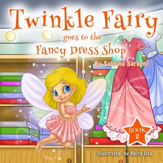 Kniha Twinky Fairy Goes to the Fancy Dress Shop: Book 2 Sabrina Sargent