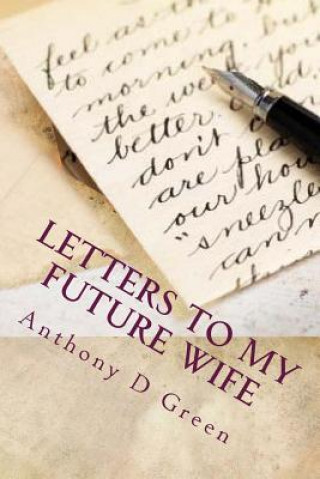 Carte Letter's To My Future Wife: 365 Days Of Undying Devotion Anthony D Green