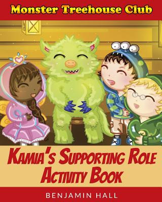 Kniha Monster Tree House Club: Kamia's Supporting Role Activity Book Benjamin Hall