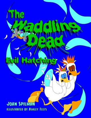 Könyv The Waddling Dead: Evil Hatching Joan Spilman