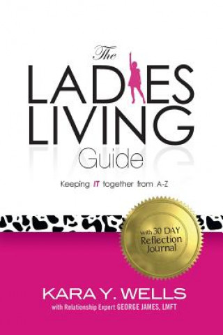 Carte The Ladies' Living Guide: Keeping Your IT Together From A-Z Kara y Wells