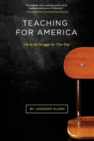 Kniha Teaching For America: Life in the Struggle for 'One Day' Jackson Olsen