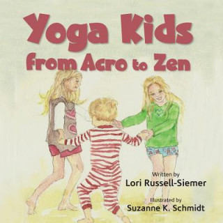 Carte Yoga Kids: From Acro to Zen Lori Russell-Siemer