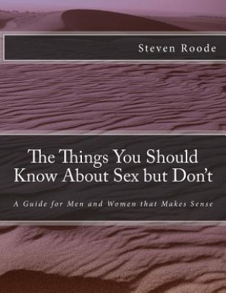 Livre The Things You Should Know about Sex But Don't: A Guide for Men and Women That Makes Sense Steven Roode