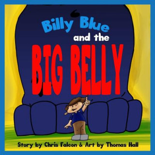 Kniha Billy Blue and the Big Belly: A Billy Belly Book Chris Falcon