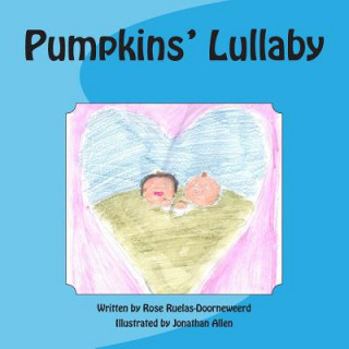 Knjiga Pumpkins' Lullaby Rose M Ruelas-Doorneweerd