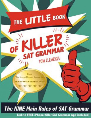 Carte The Little Book of Killer SAT Grammar: The Nine Main Rules of Grammar Tom Clements