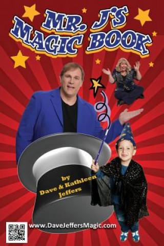 Carte Mr. J's Magic Book: You to Can do Magic Like a Pro! David Jeffers