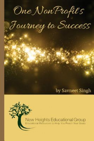 Книга One Nonprofit's Journey to Success: New Heights Educational Group MS Savneet Singh