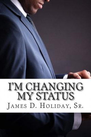 Knjiga I'm Changing My Status James D Holiday Sr