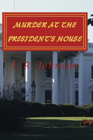 Kniha Murder at the President's House J R Johnson