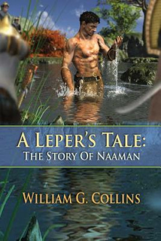 Kniha A Leper's Tale: the story of Naaman William G Collins