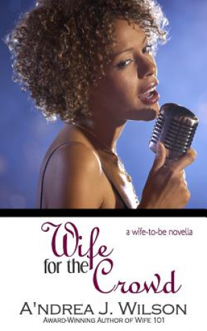 Könyv Wife for the Crowd A'Ndrea J Wilson