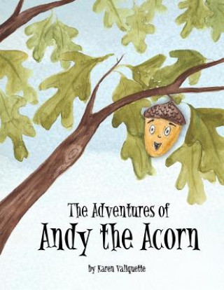 Kniha The Adventures of Andy the Acorn Karen Valiquette