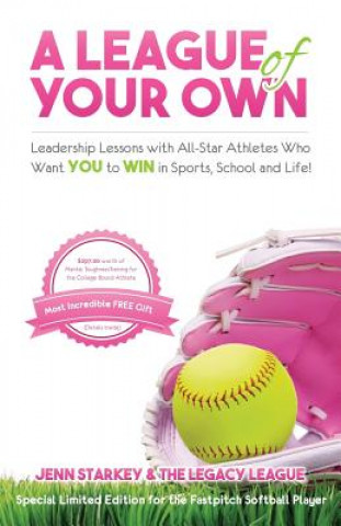 Buch A League Of Your Own: Leadership Lessons with All-Star Athletes Who Want YOU to WIN in Sports, School and Life! Jenn Starkey