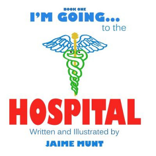 Kniha I'm Going to the Hospital Jaime Munt