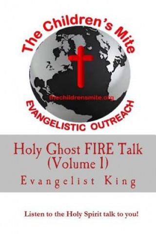 Kniha Holy Ghost FIRE Talk: Listen to the Holy Spirit talk to you! Evangelist King