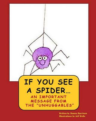 Kniha If You See A Spider (An Important Message from the Unhuggables) Donna Paige Harrison