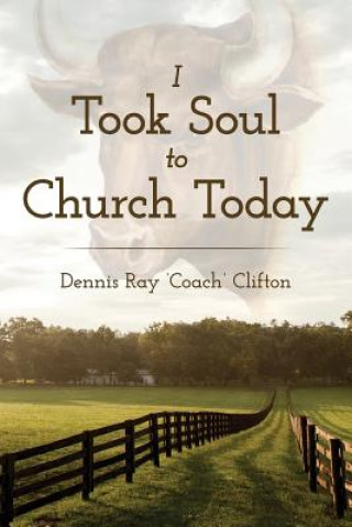 Książka I Took Soul to Church Today Dennis Ray 'Coach' Clifton