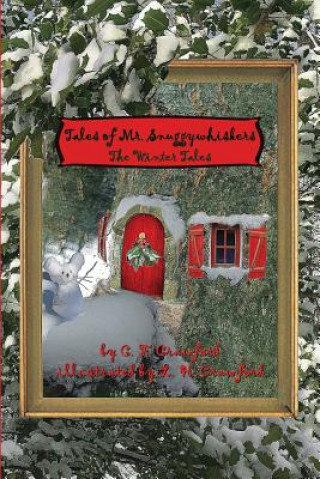 Könyv Tales of Mr. Snuggywhiskers: The Winter Tales C F Crawford