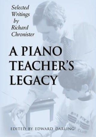 Kniha A Piano Teacher's Legacy Richard Chronister