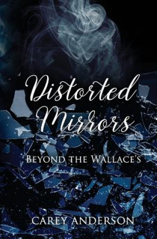 Книга Distorted Mirrors: Beyond The Wallace's Carey Anderson