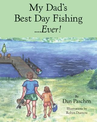 Libro My Dad's Best Day Fishing....Ever! Dan Paschen