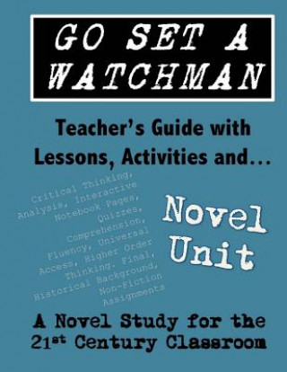 Knjiga Go Set a Watchman Teacher's Guide with Lessons, Activities and Novel Study: Common Core State Standards Aligned Elizabeth Chapin-Pinotti